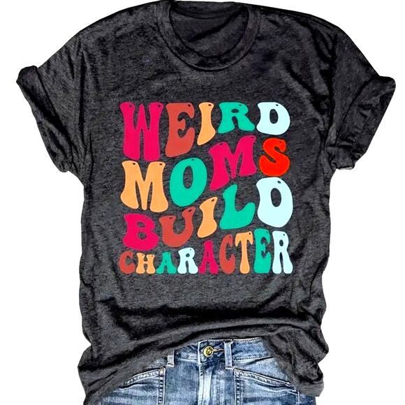Funny Weird Moms Build Character T-Shirt Deep Gray Multiple Sizes - Picture 1 of 5